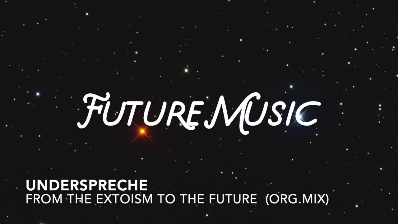 Underspreche - From The Exotism To The Future (Original Mix)
