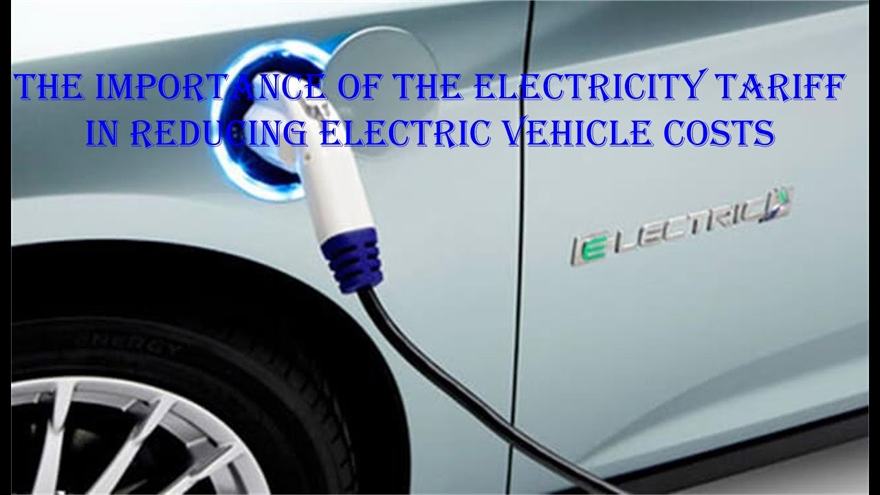 The importance of the electricity tariff in reducing electric vehicle costs.