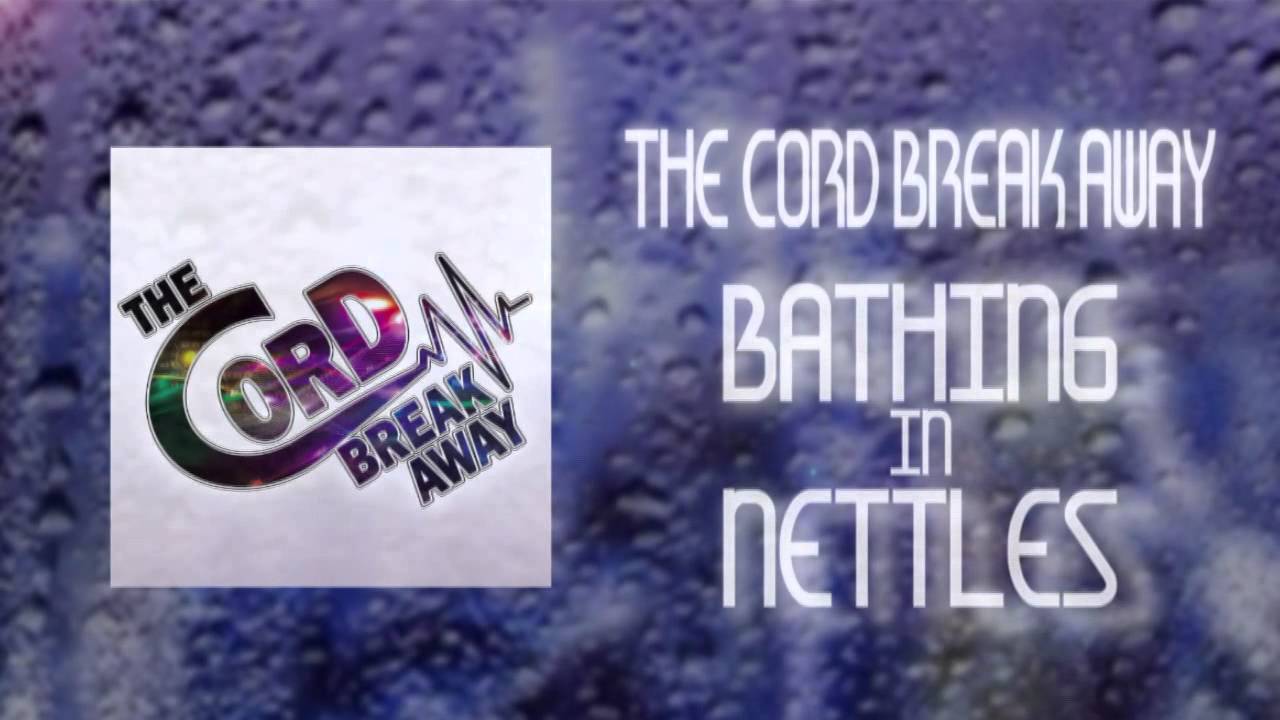 The Cord Break Away - Bathing In Nettles (Demo)