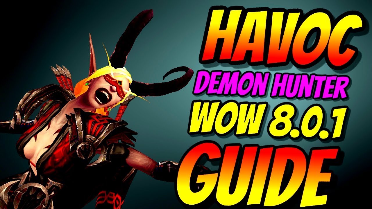 Havoc Demon Hunter DPS PvE Guide 8.0.1 | Talent & Rotation | World of Warcraft Battle for Azeroth