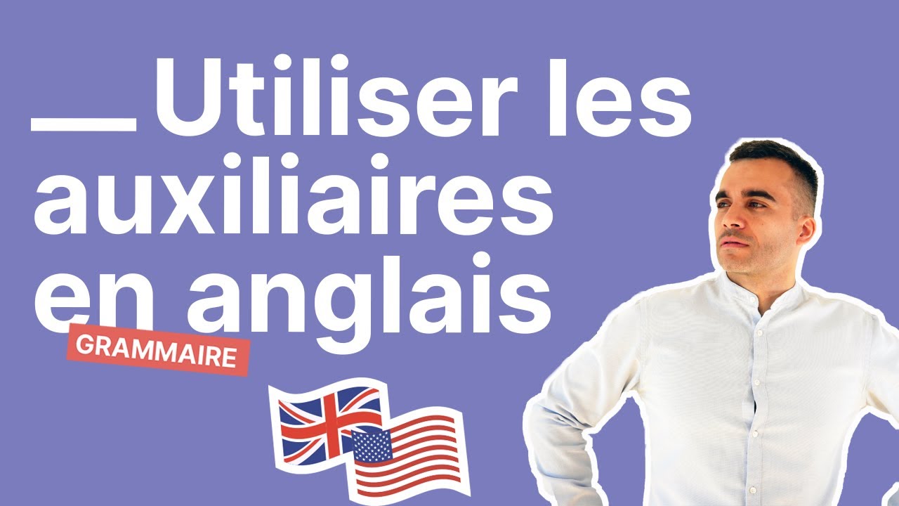 Comment Utiliser les Auxiliaires en Anglais (Exercice en Direct)