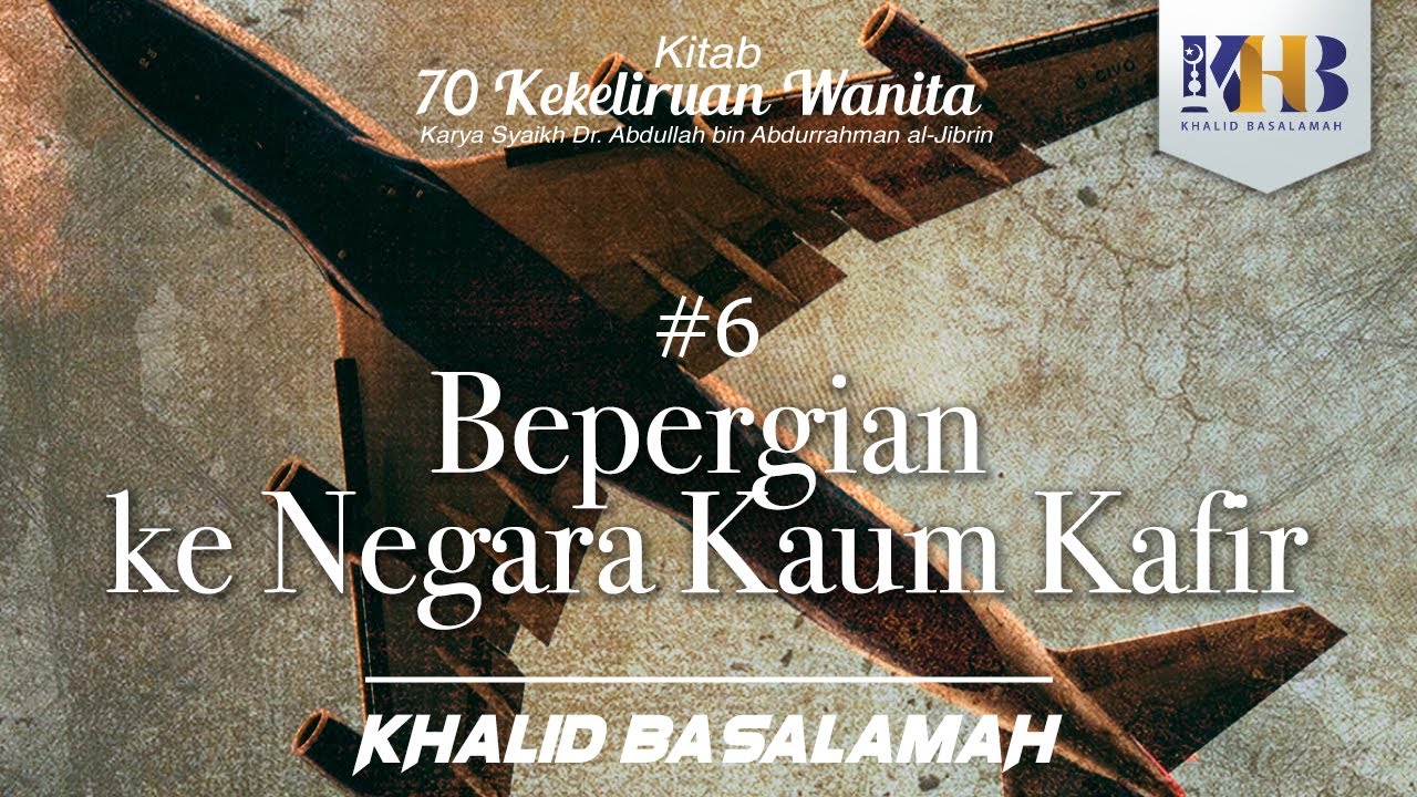 70 Kekeliruan Wanita - #6 Berpergian ke Negara Kaum Kafir
