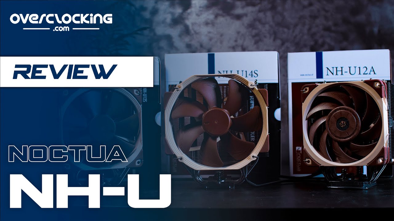 Vraiment les meilleurs ventirads ? - Découverte et test de la gamme NH-U de Noctua !
