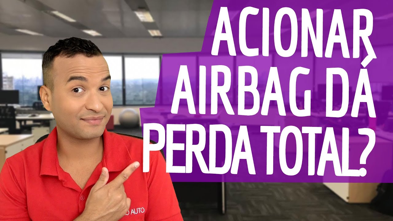Acionar o AIRBAG dá PERDA TOTAL no SEGURO AUTO?
