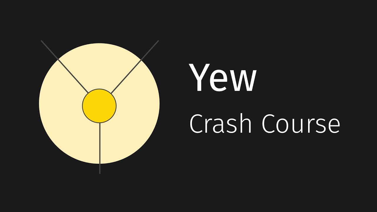 Yew Crash Course