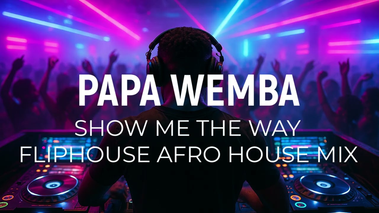 Papa Wemba   Show Me The Way  Fliphouse Afro House Mix