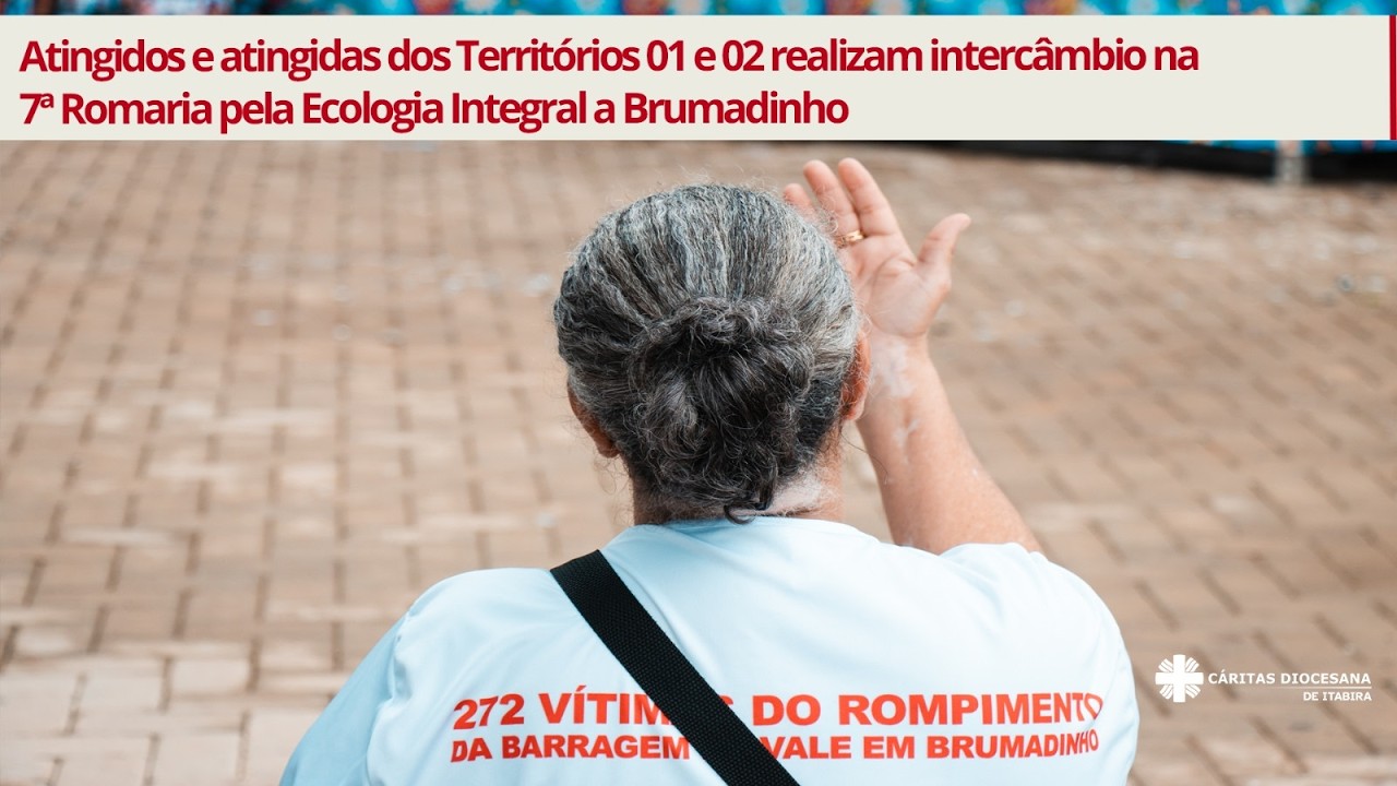 Atingidos e atingidas realizam intercâmbio na 7ª Romaria pela Ecologia Integral a Brumadinho