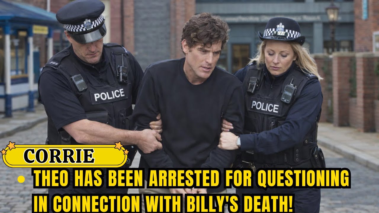 Theo has been arrested for questioning in connection with Billy's death!