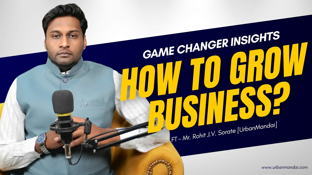 How to grow business? | Ft - Mr. Rohit J.V. Sorate | CEO - Urban Mandai