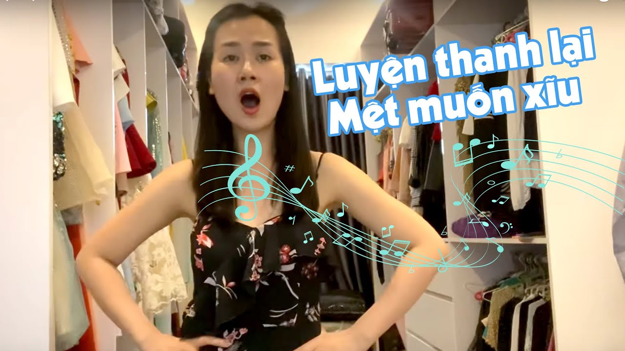 Luyện thanh lại mệt muốn xỉu bà con ơi!