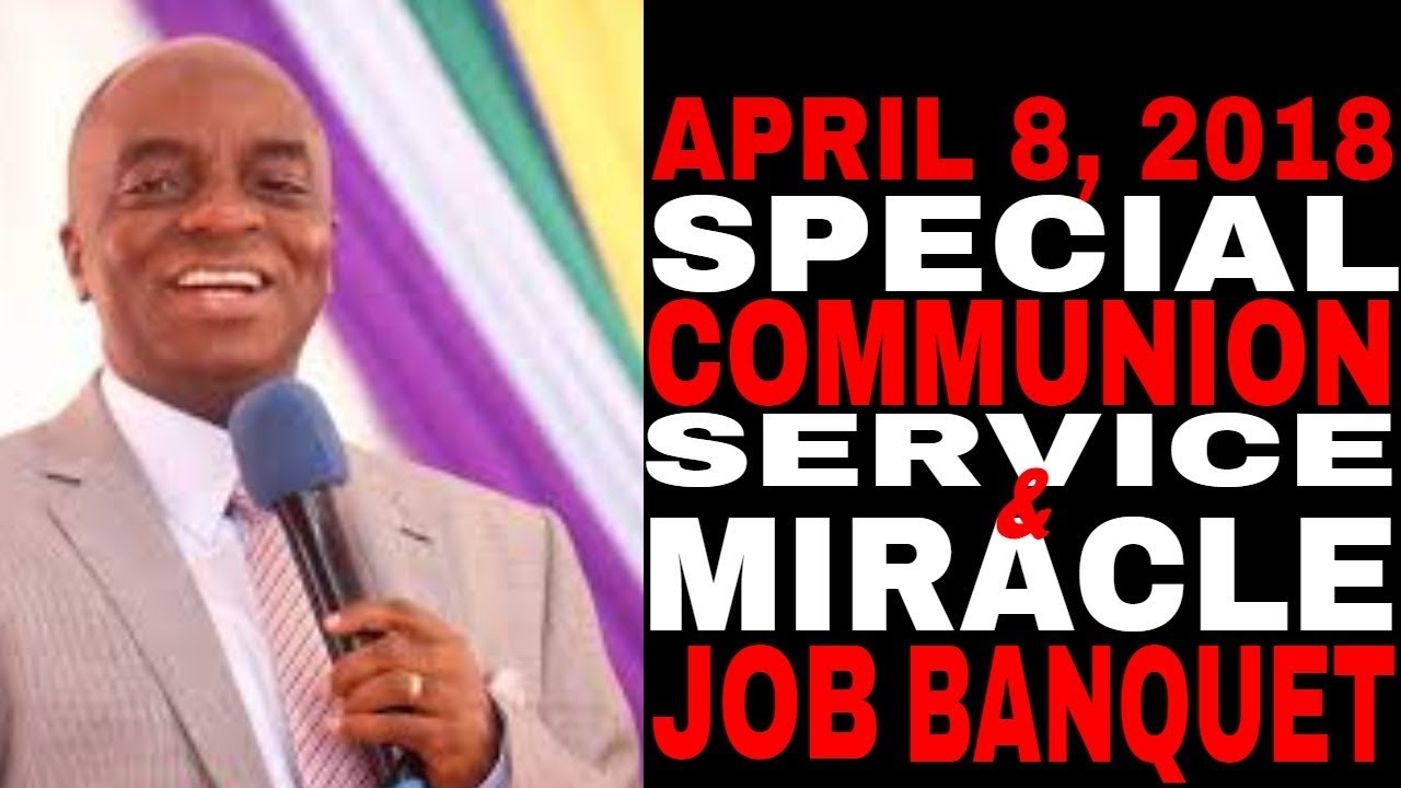 LIVE - SPECIAL COMMUNION SERVICE/MIRACLE JOB BANQUET APRIL 8, 2018 #NEWDAWNERA #BISHOP DAVIDOYEDEPOO