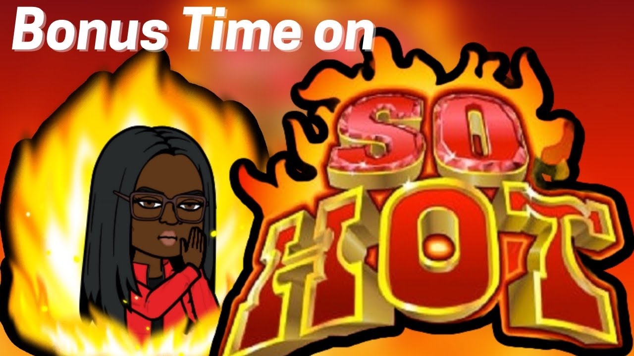 Bonus Time on So Hot @Windcreek Wetumpka