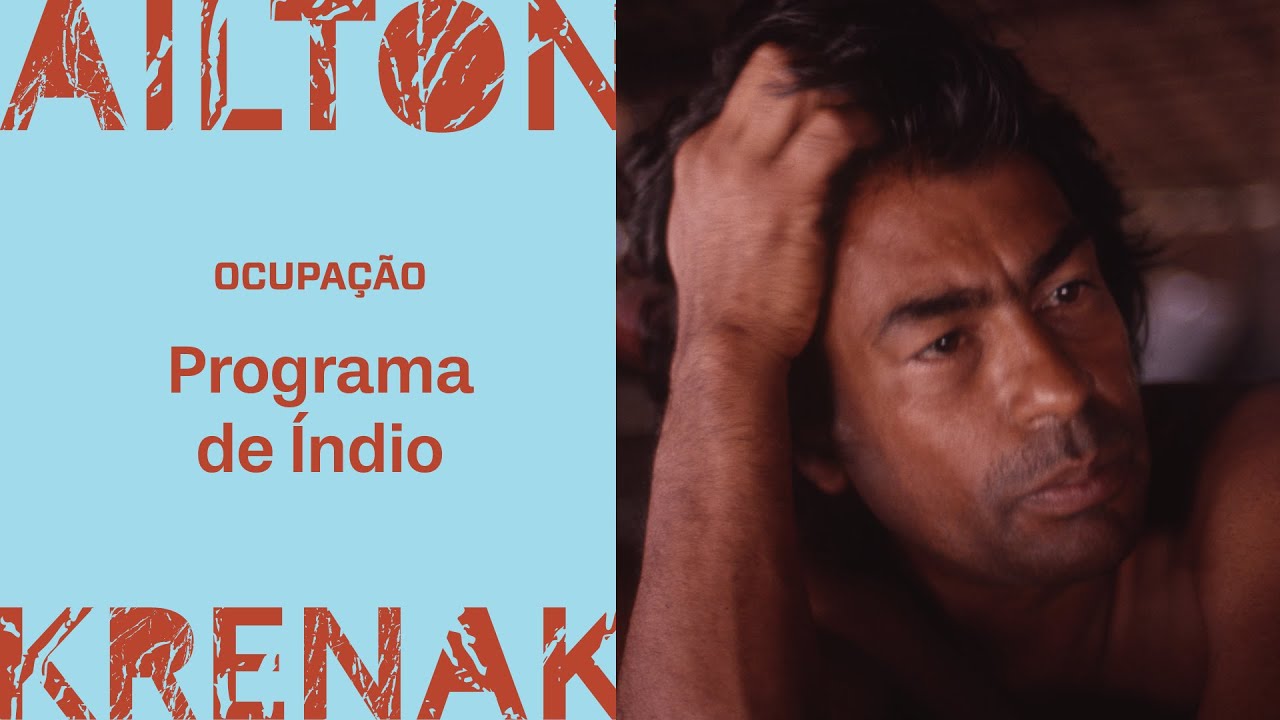 Ocupação Ailton Krenak – Programa de Índio