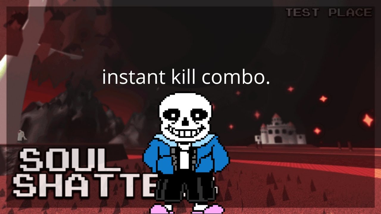 Sans's instant kill combo(Soulshatters)