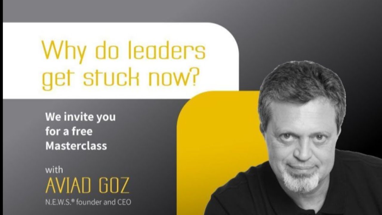 Why do leaders get stuck now? A free masterclass with Aviad Goz
