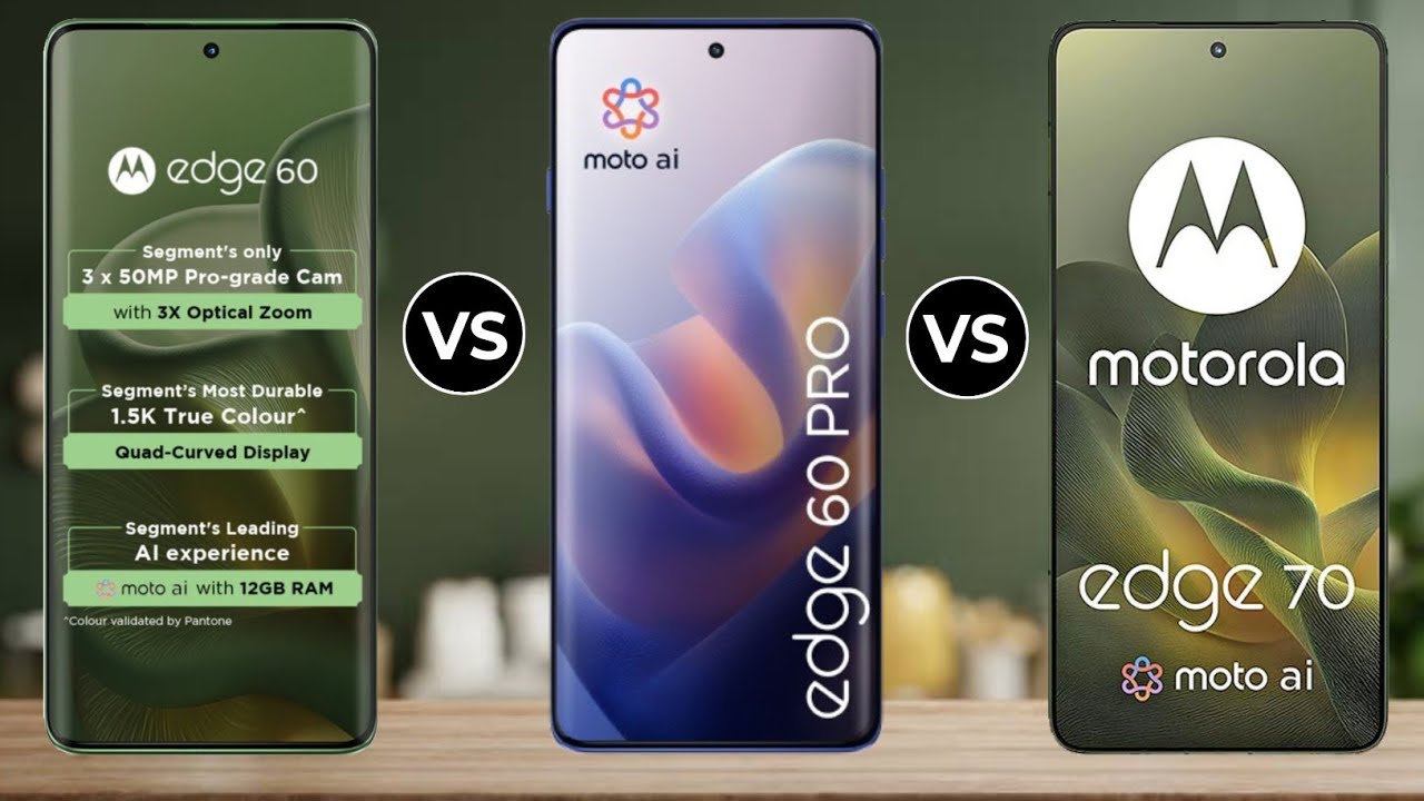 Moto Edge 60 Pro Vs Moto Edge 60 Vs Moto Edge 70
