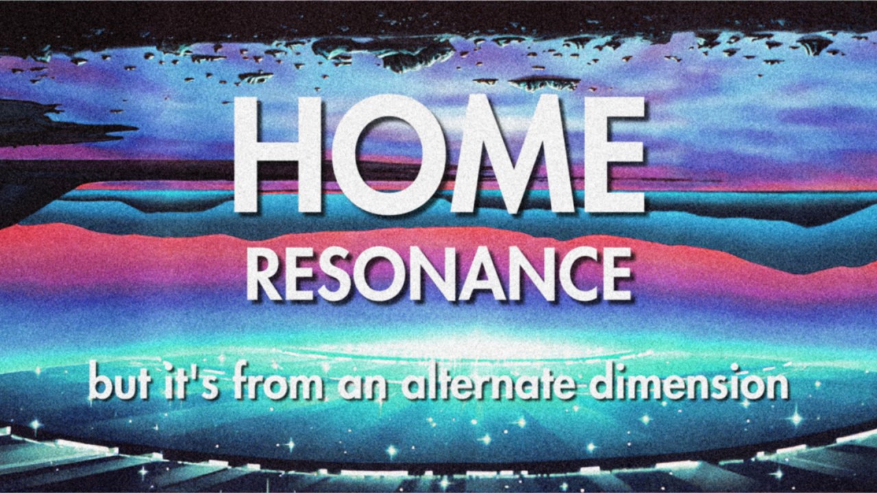 HOME – Resonance (Deltavolt Rebuild) | but it's from an alternate dimension