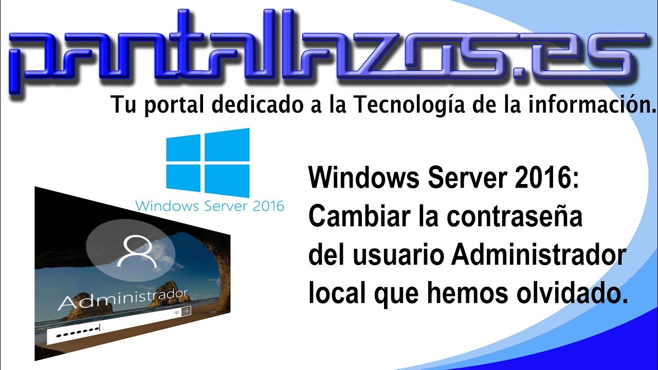 Microsoft Windows Server 2016:  Cambiar la contraseña perdida del usuario Administrador.