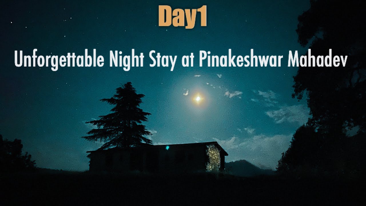 Night Stay in Pinakeshwar Mahadev (Pinath Temple): Day 1