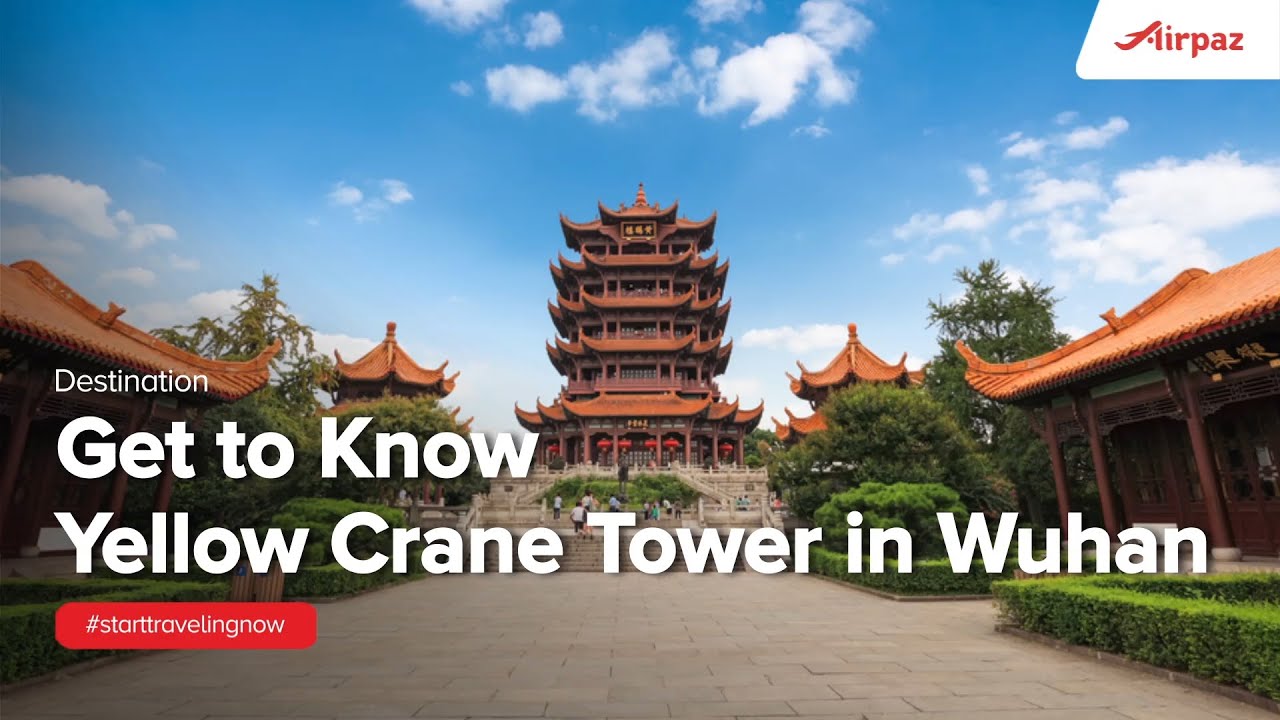 Get to Know Yellow Crane Tower in Wuhan China