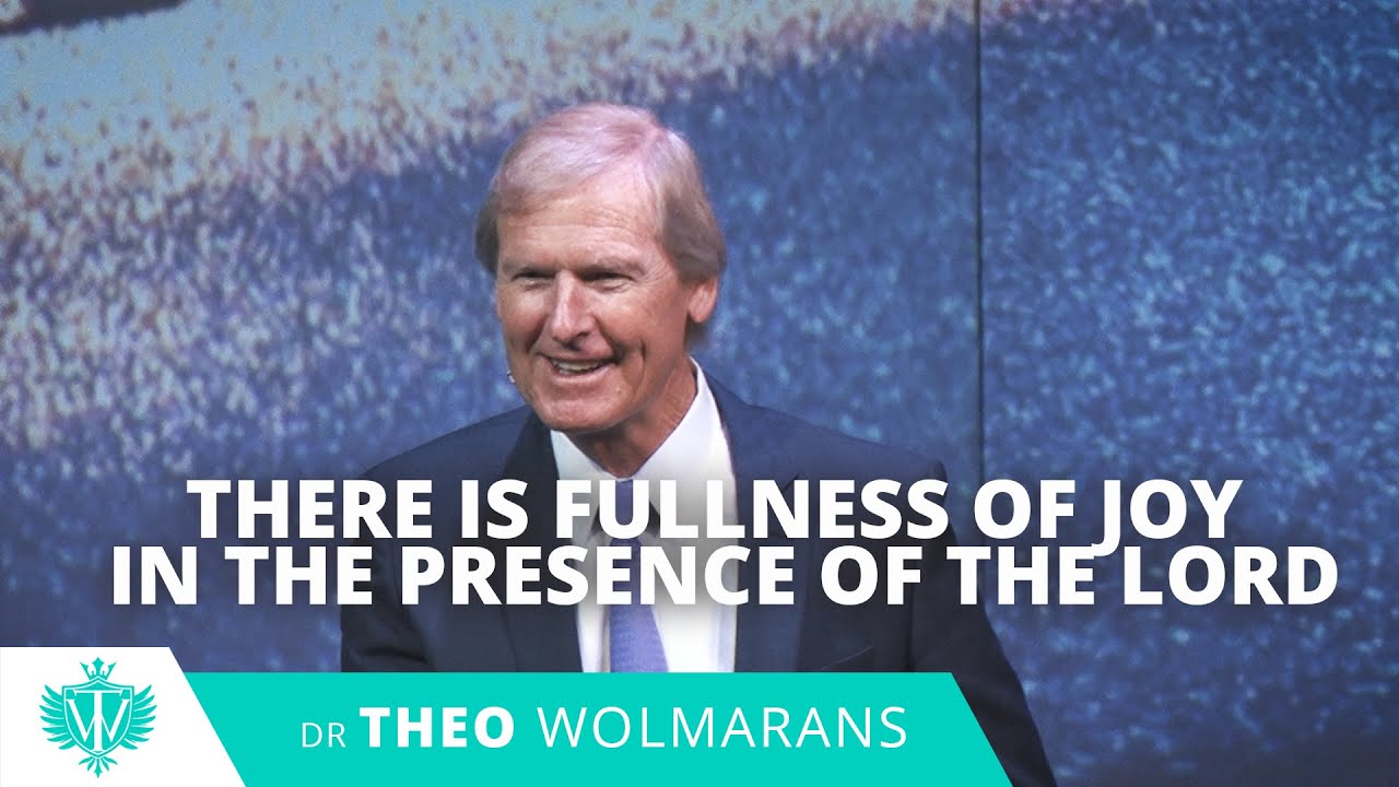 THERE IS FULLNESS OF JOY IN THE PRESENCE OF THE LORD | Theo Wolmarans