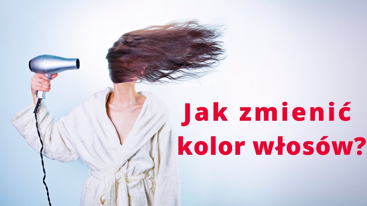 Jak zmienić kolor włosów?