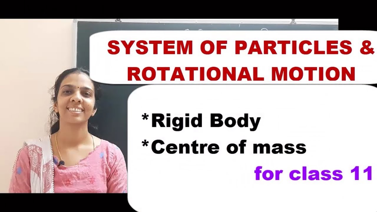 Class 11 SYSTEM OF PARTICLES AND ROTATIONAL MOTION PART 1