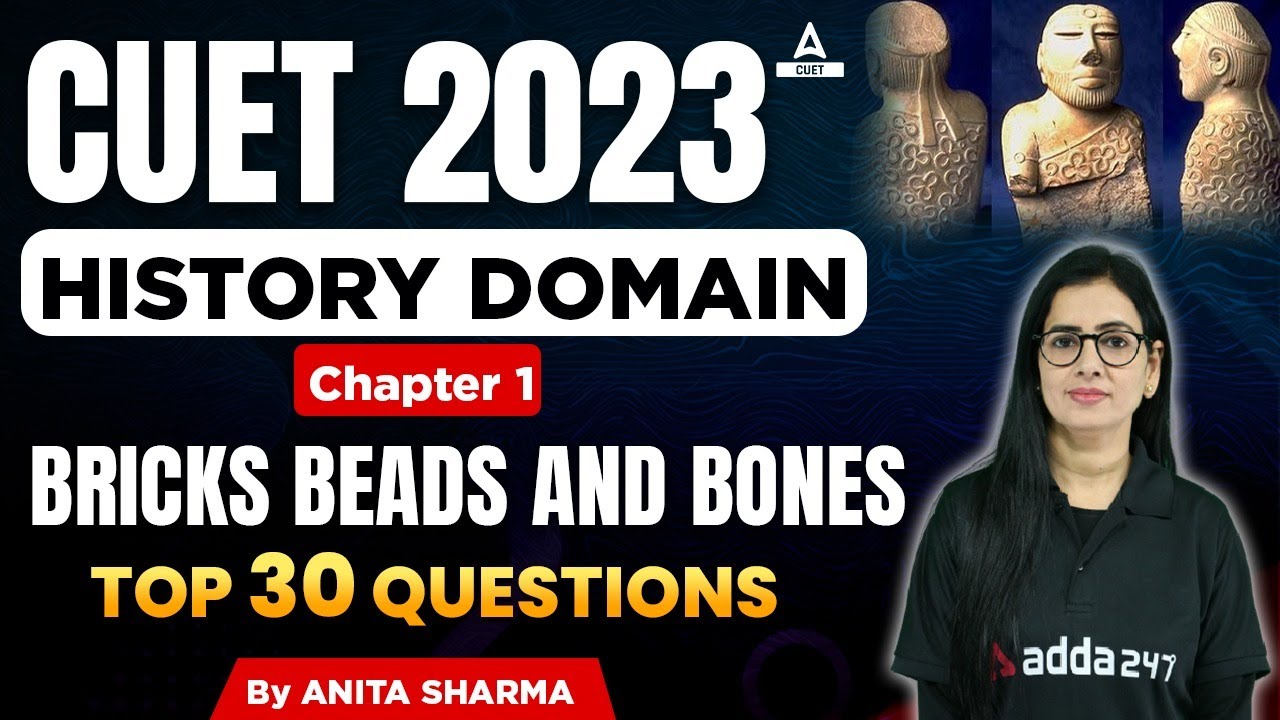 CUET 2023 | HISTORY  DOMAIN | Chapter 1 Bricks Beads and Bones | Top 30 Questions| By Anita Ma'am