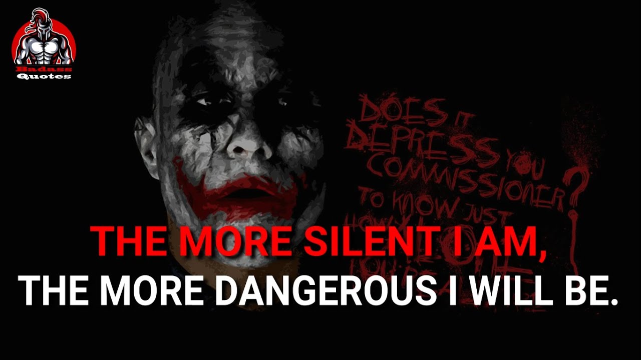THE MORE SILENT I AM | 15 Joker Attitude Quotes that will give you a new life | BADASS QUOTES