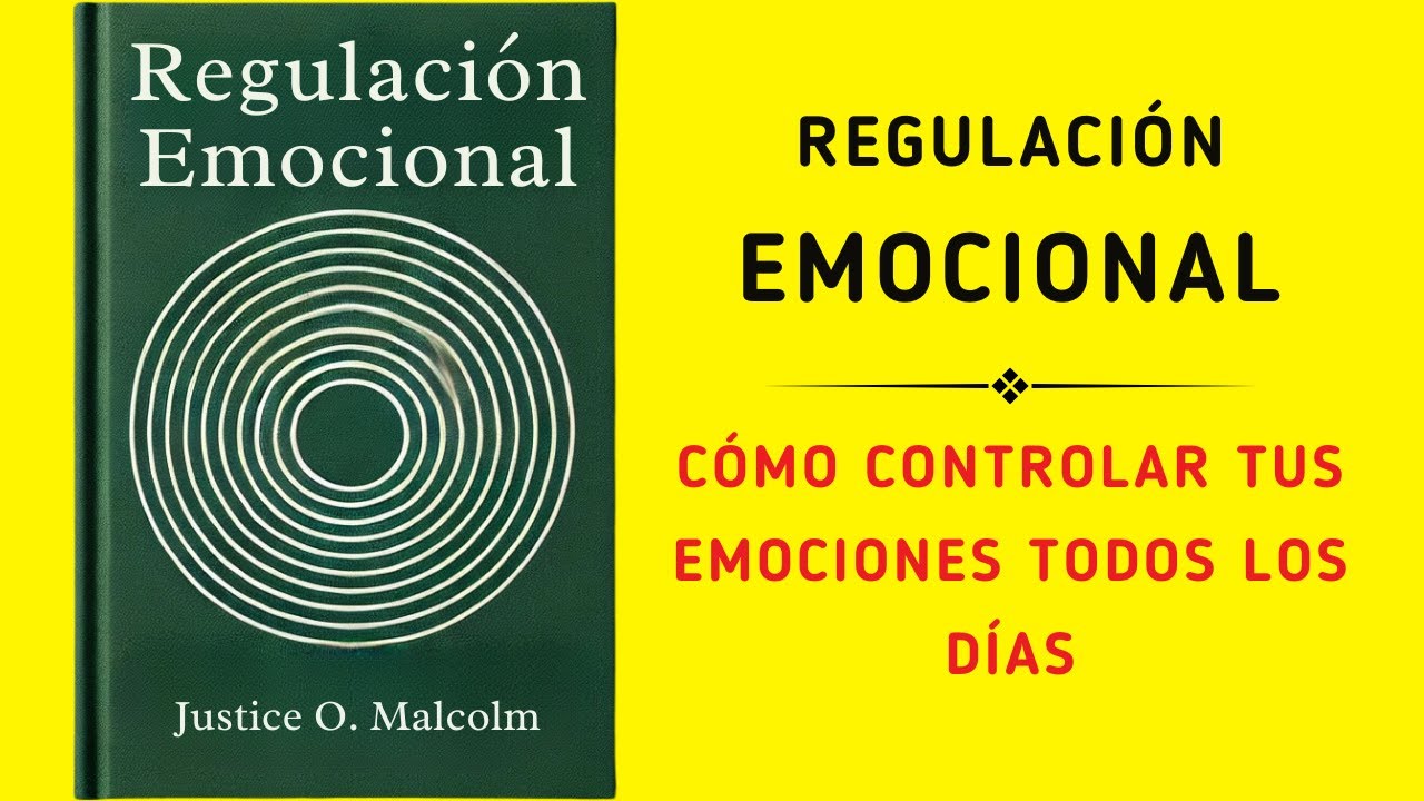 Regulación Emocional: Cómo Controlar Tus Emociones Todos Los Días (Audiolibro)