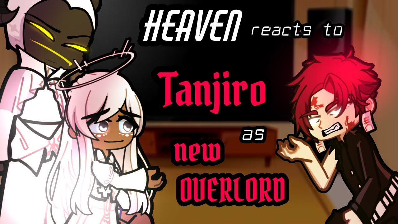 Hazbin Hotel Heaven reacts to Tanjiro Demon King as a new Overlord ❤️🙏Gacha HH reacts Demon Slayer