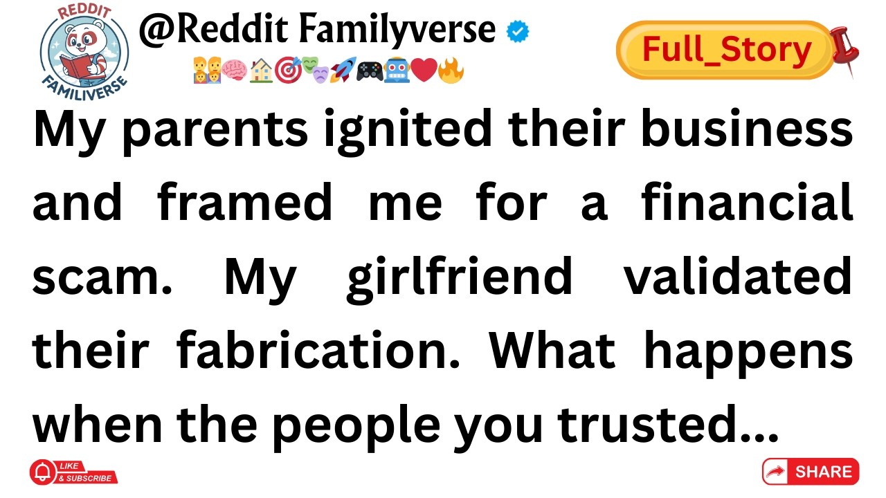 (Full Story)My parents ignited their business and framed me for a financial scam. My girlfriend