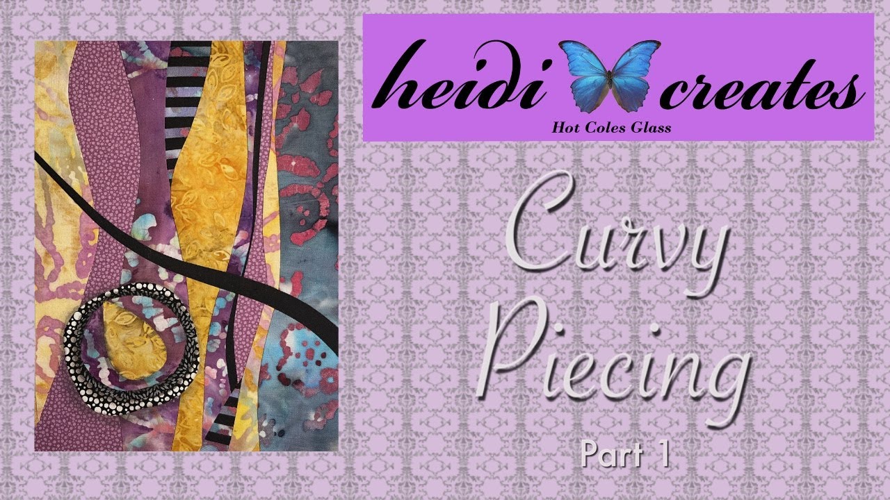 Curvy Piecing Part 1:  Improv Curved Piecing With Heidi Creates