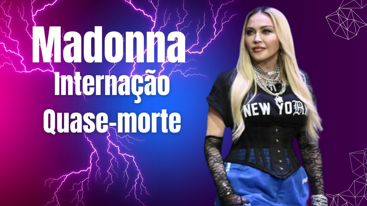 Madonna interna&ccedil;&atilde;o e quase-morte. Confira!