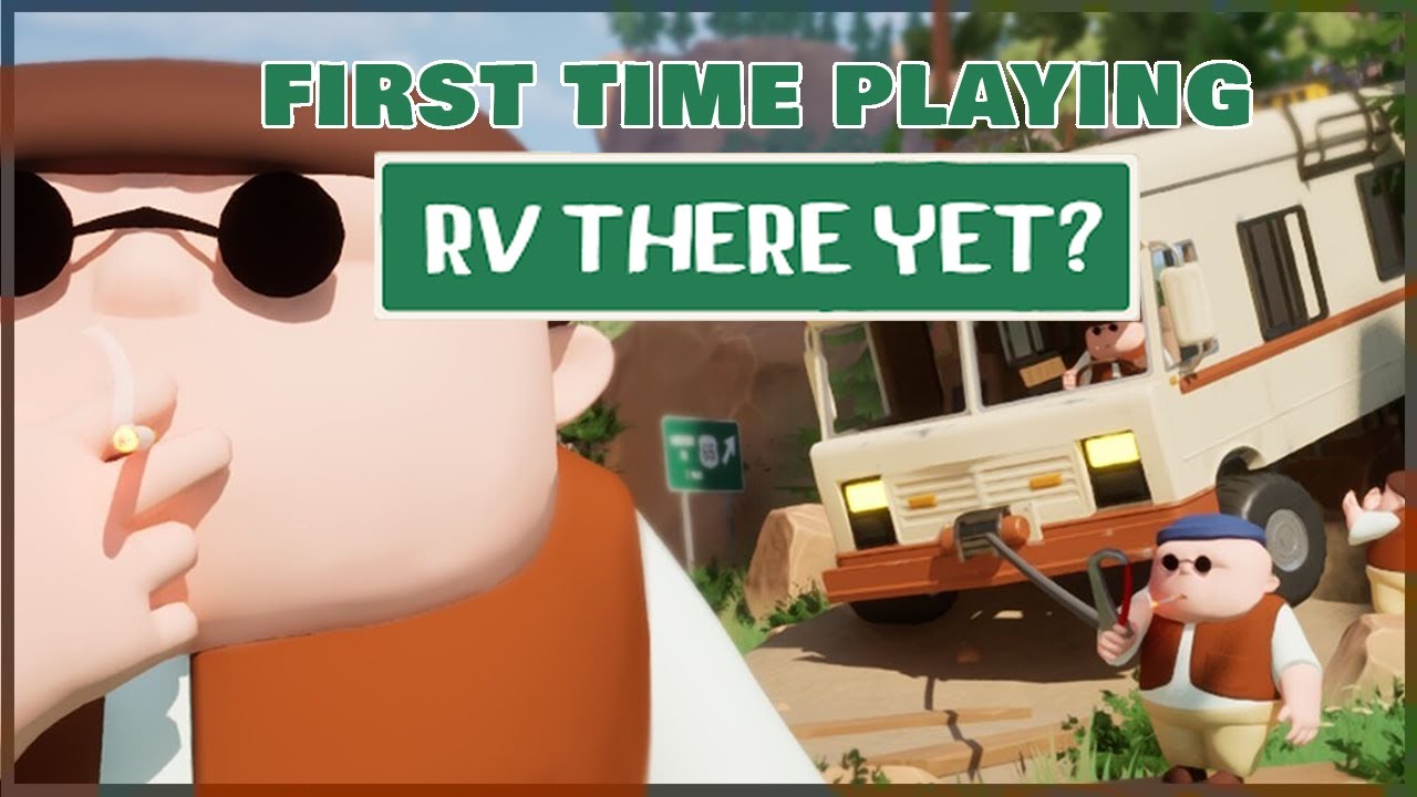 RV THERE YET ? - FIRST TIME PLAYING