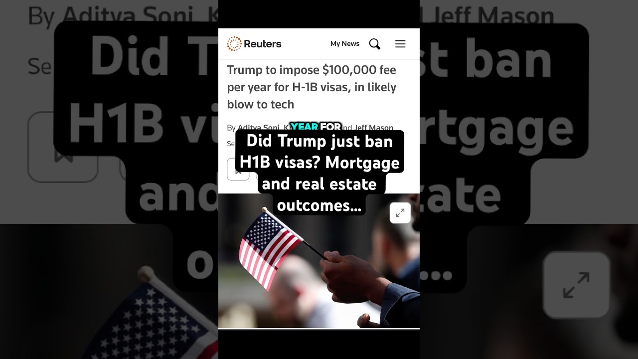Did Trump just effectively ban H1B visas? Potential mortgage and real estate outcomes