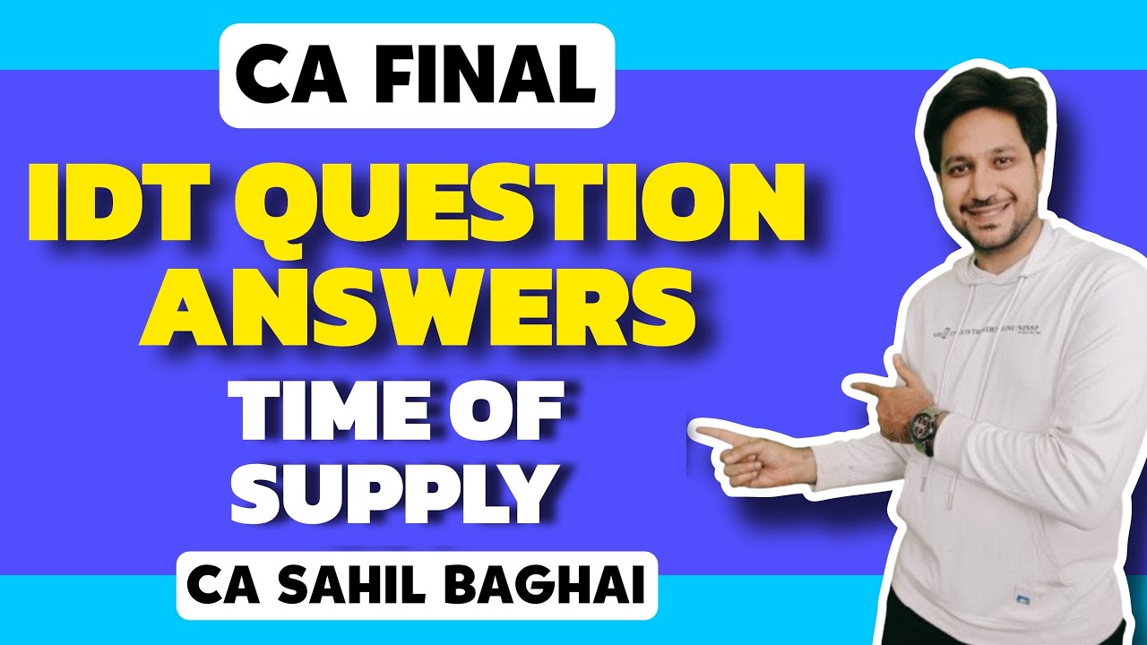 Question Answer Batch for CA Final IDT|Time of Supply| Sept'25 & Jan'26 I ICAI | CA Final | CA Sahil