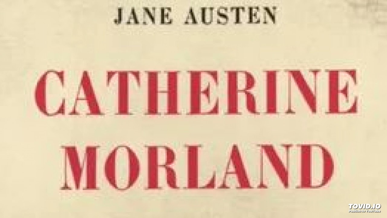 1. Catherine Morland, Jane Austen, livre audio, partie 1