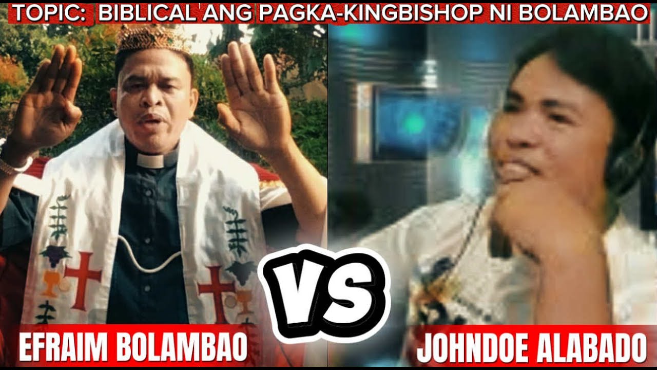 DOCTRINAL TALAKAYAN | EFRAIM BOLAMBAO VS JOHNDOE ALABADO | Topic: KINGBISHOP OF BOLAMBAO IS BIBLICAL