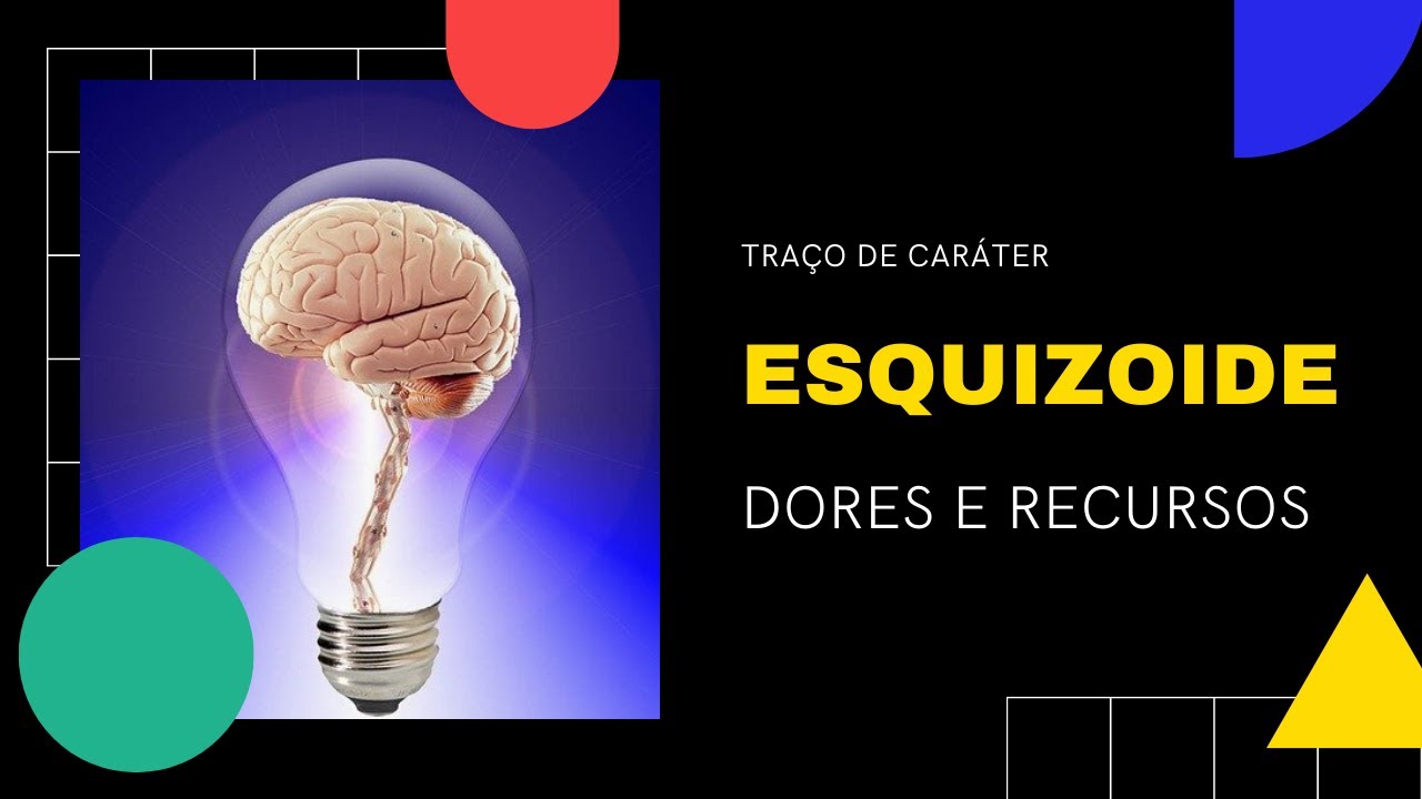 Traço de Caráter Esquizóide - Dores e Recursos