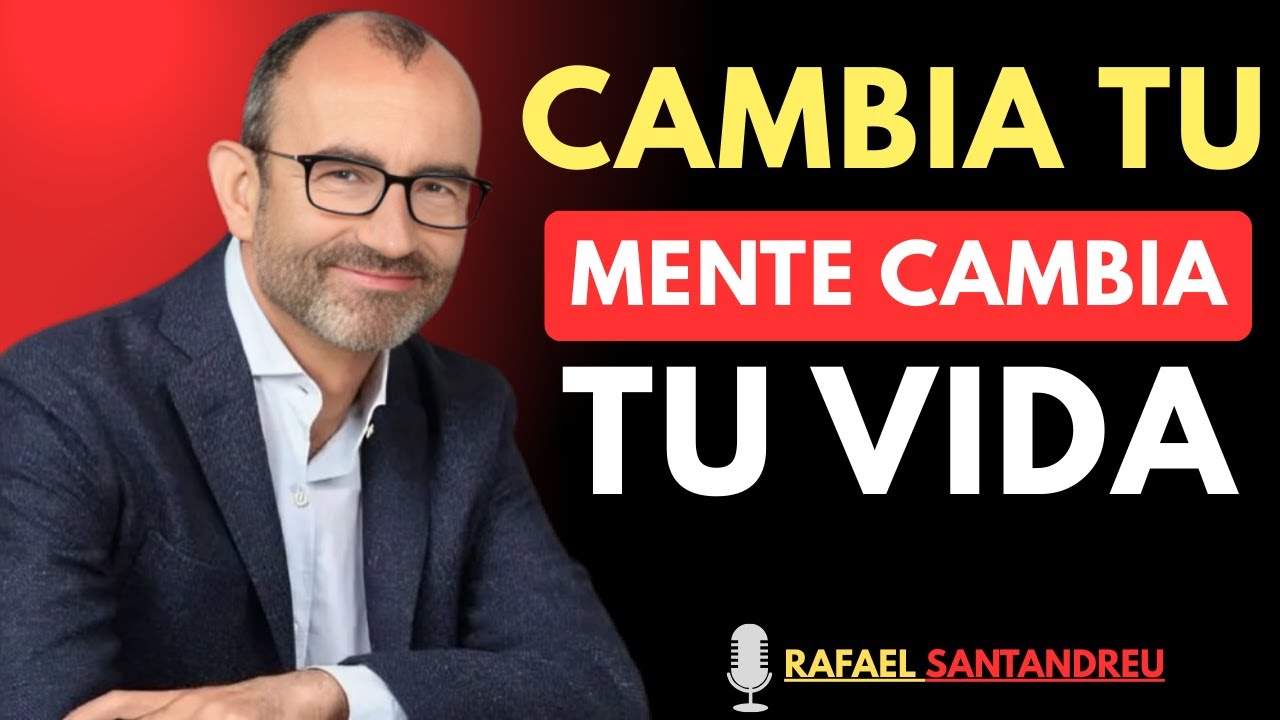 Cambia tus PENSAMIENTOS y CAMBIARÁ tu MUNDO | Rafael Santandreu