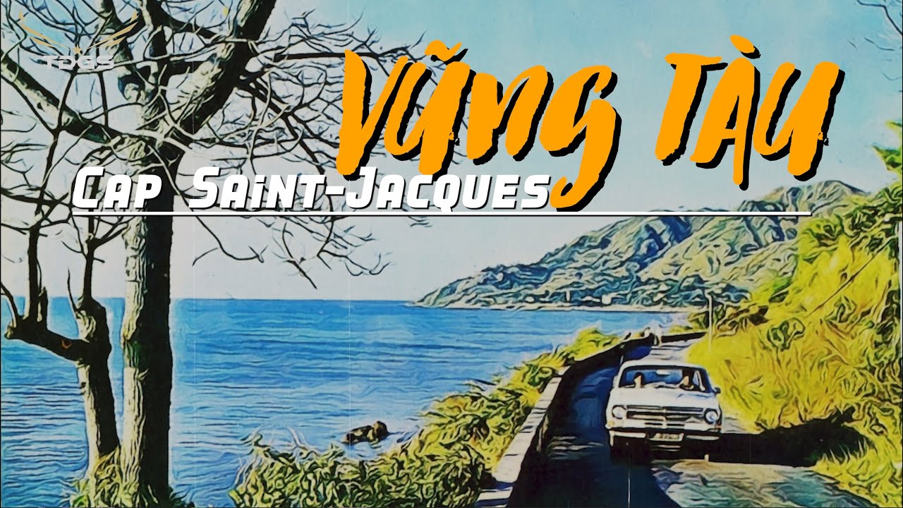 Tìm Hiểu Về VŨNG TÀU XƯA | PHƯỚC TUY – Ô CẤP – CAP SAINT JACQUES | Góc Hoài Niệm Xưa