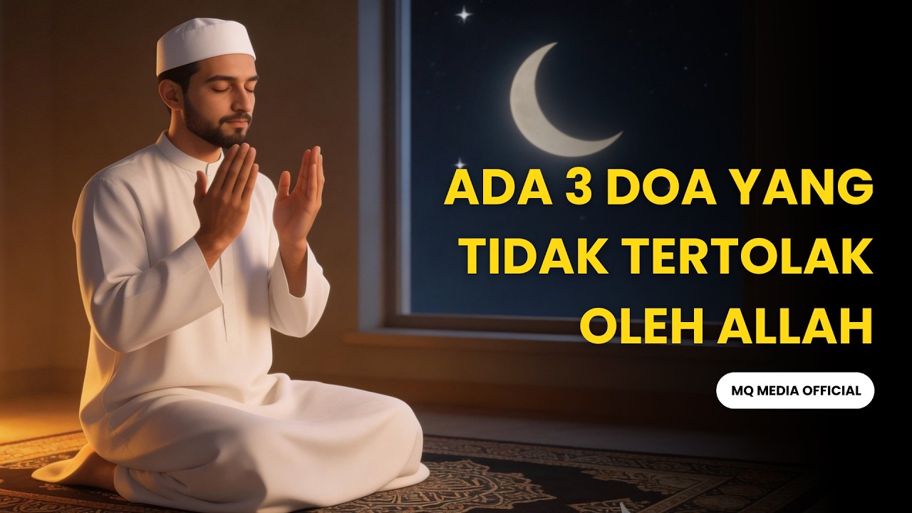 ADA 3 DOA YANG TIDAK TERTOLAK OLEH ALLAH