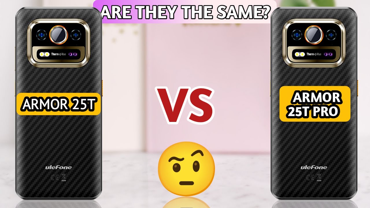 Ulefone Armor 25T vs Ulefone Armor 25T Pro