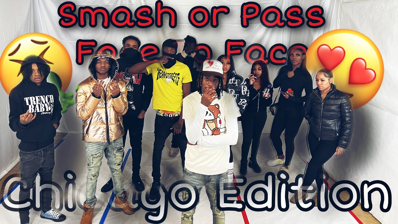 Smash or Pass But Face To Face Chicago Shortened Edition!!!