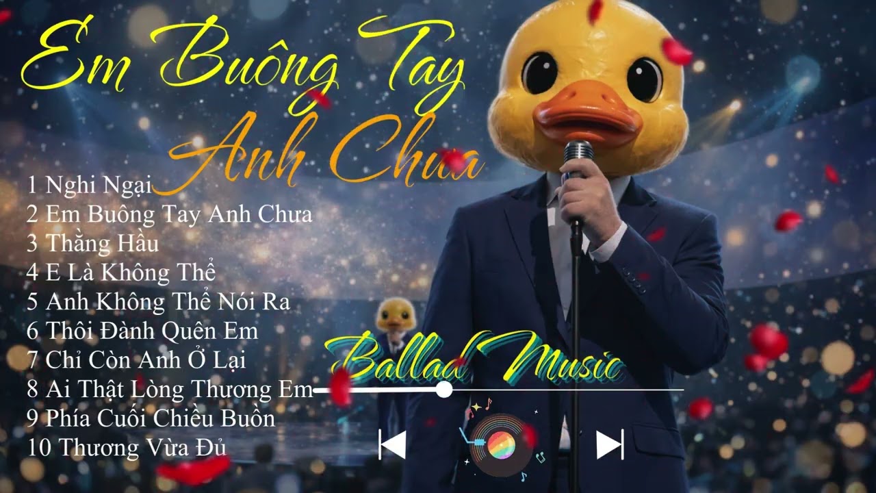 EM BUÔNG TAY ANH CHƯA - Tuyển Tập nhạc Trẻ Tâm Trạng 2026