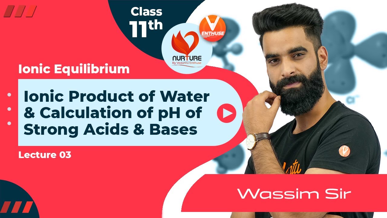 Ionic Equilibrium #3 [JEE 2023] Ionic Product of Water & Calculation of pH of Strong Acids and Bases