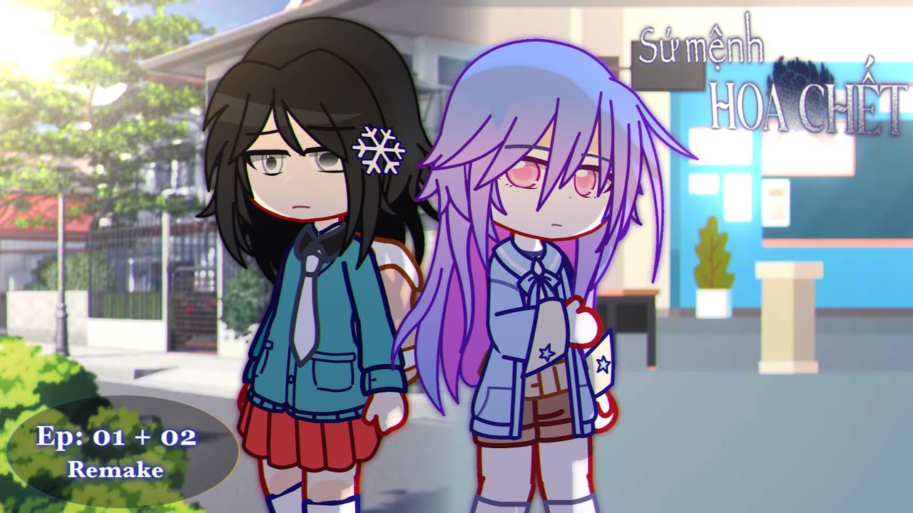 || Sứ mệnh HOA CHẾT ||Ep 1 + 2 : khởi đầu [GACHA VIỆT NAM]