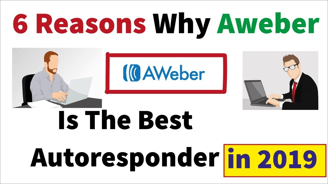 6 Reasons Why Aweber is the Best Autoresponder in 2019.