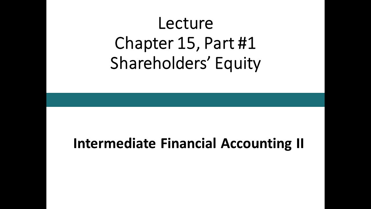 Lecture - Shareholders' Equity Part #1 (Intermediate Financial Accounting II)